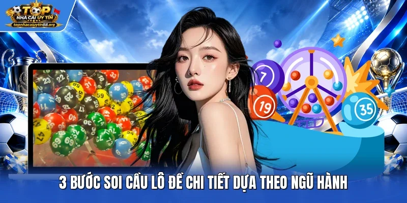 3 bước soi cầu lô đề chi tiết dựa theo ngũ hành