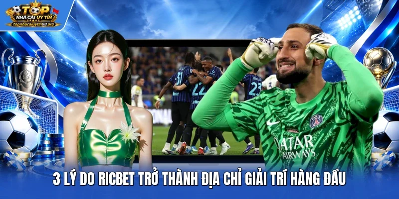 3 Lý Do Ricbet Trở Thành Địa Chỉ Giải Trí Hàng Đầu