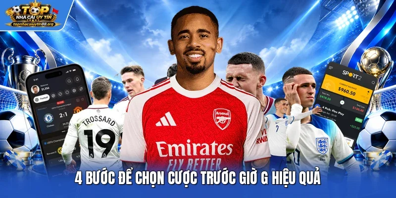 4 bước để chọn cược trước giờ G hiệu quả