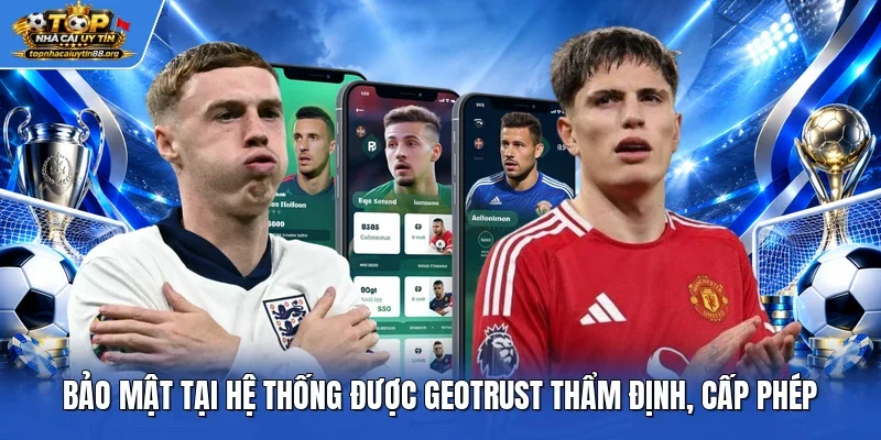 Bảo mật tại hệ thống được GEOTRUST thẩm định, cấp phép