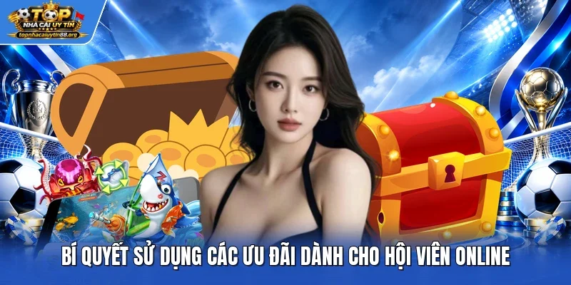 Bí quyết sử dụng các ưu đãi dành cho hội viên online