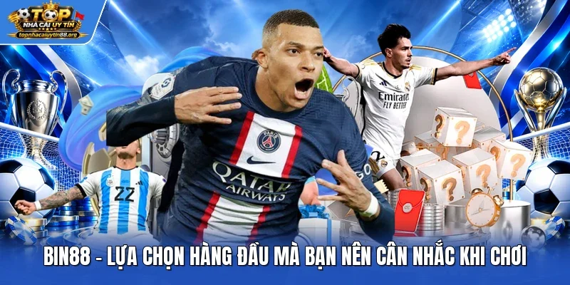 Bin88 - Lựa Chọn Hàng Đầu Mà Bạn Nên Cân Nhắc Khi Chơi