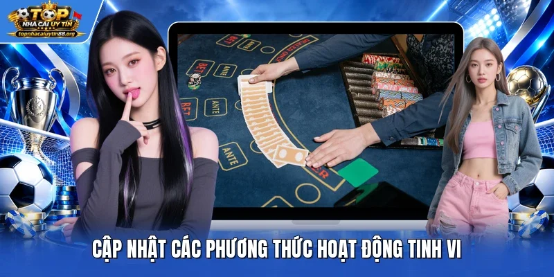 Cập nhật các phương thức hoạt động tinh vi