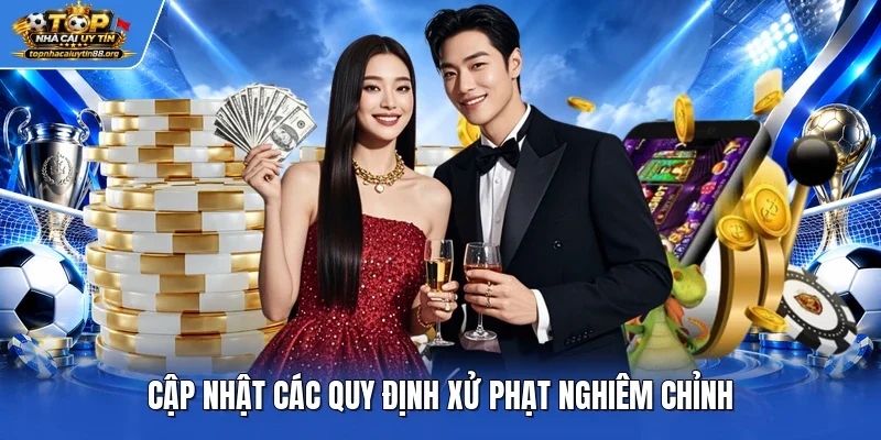 Cập nhật các quy định xử phạt nghiêm chỉnh Cập nhật các quy định xử phạt nghiêm chỉnh