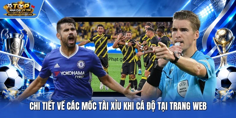 Chi tiết về các mốc tài xỉu khi cá độ tại trang web