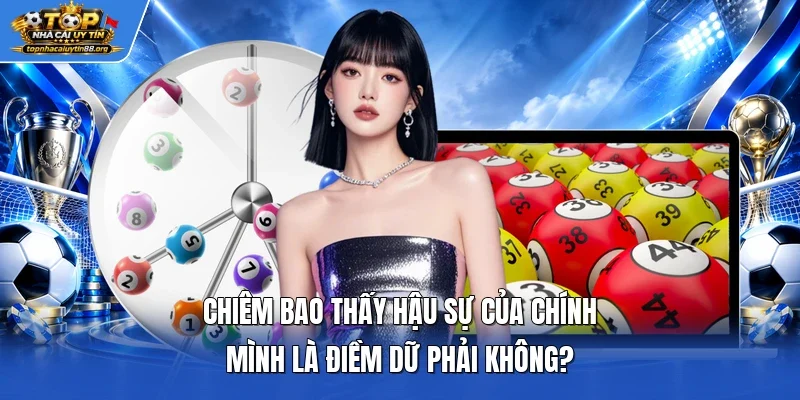 Chiêm bao thấy hậu sự của chính mình là điềm dữ phải không?