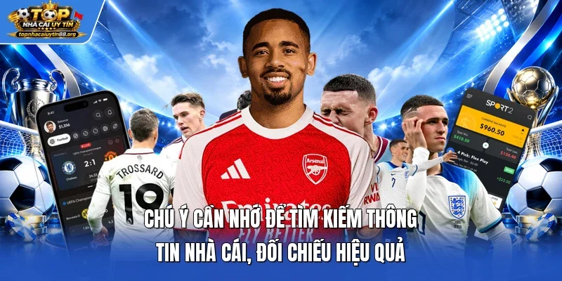 Chú ý cần nhớ để tìm kiếm thông tin nhà cái, đối chiếu hiệu quả