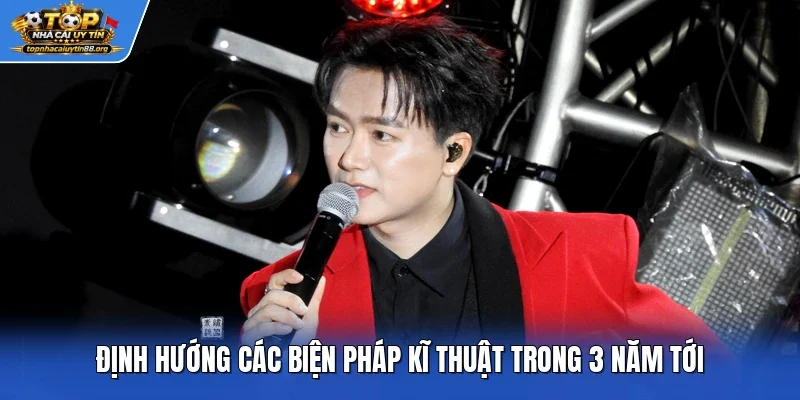 Định hướng các biện pháp kĩ thuật trong 3 năm tới Định hướng các biện pháp kĩ thuật trong 3 năm tới