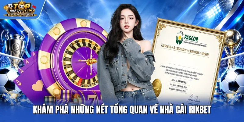 Khám phá những nét tổng quan về nhà cái Rikbet