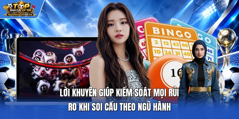 Lời khuyên giúp kiểm soát mọi rủi ro khi soi cầu theo ngũ hành