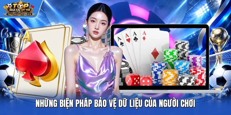 Những biện pháp bảo vệ dữ liệu của người chơi Những biện pháp bảo vệ dữ liệu của người chơi