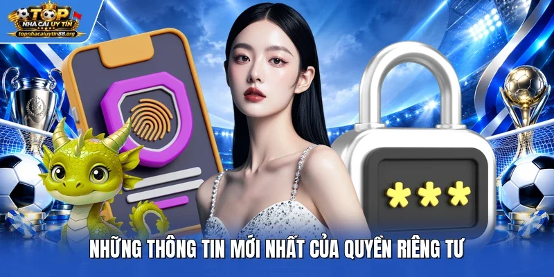 Những thông tin mới nhất của quyền riêng tư Những thông tin mới nhất của quyền riêng tư