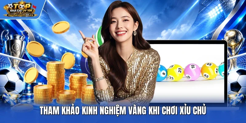 Tham khảo kinh nghiệm vàng khi chơi xỉu chủ Tham khảo kinh nghiệm vàng khi chơi xỉu chủ