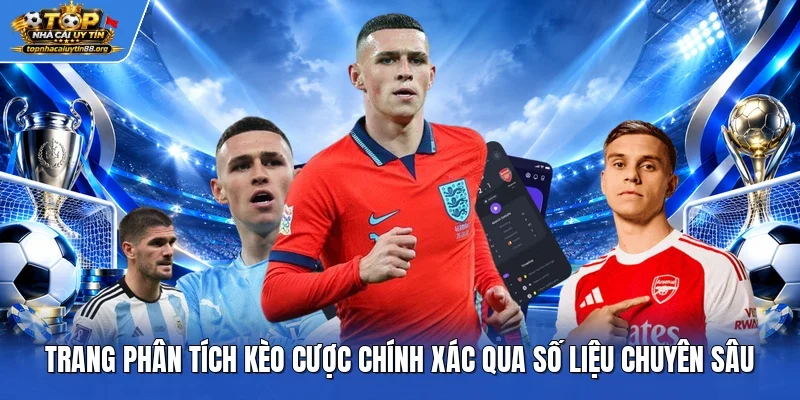 Trang phân tích kèo cược chính xác qua số liệu chuyên sâu