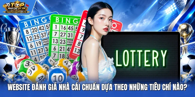 Website đánh giá nhà cái chuẩn dựa theo những tiêu chí nào?